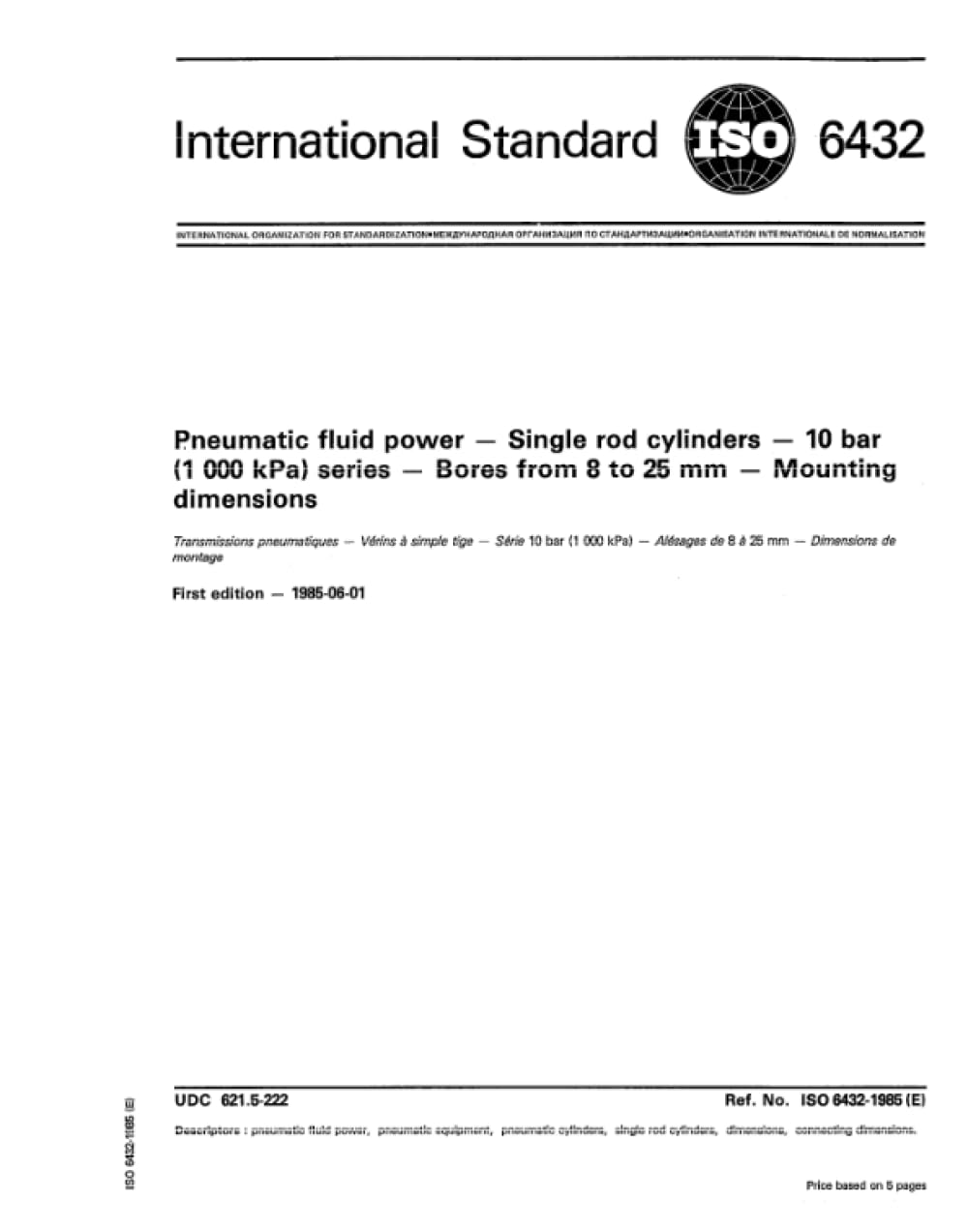 ISO 6432:1985, Pneumatic fluid power -- Single rod cylinders -- 10 bar (1 000 kPa) series -- Bores from 8 to 25 mm -- Mounting dimensions