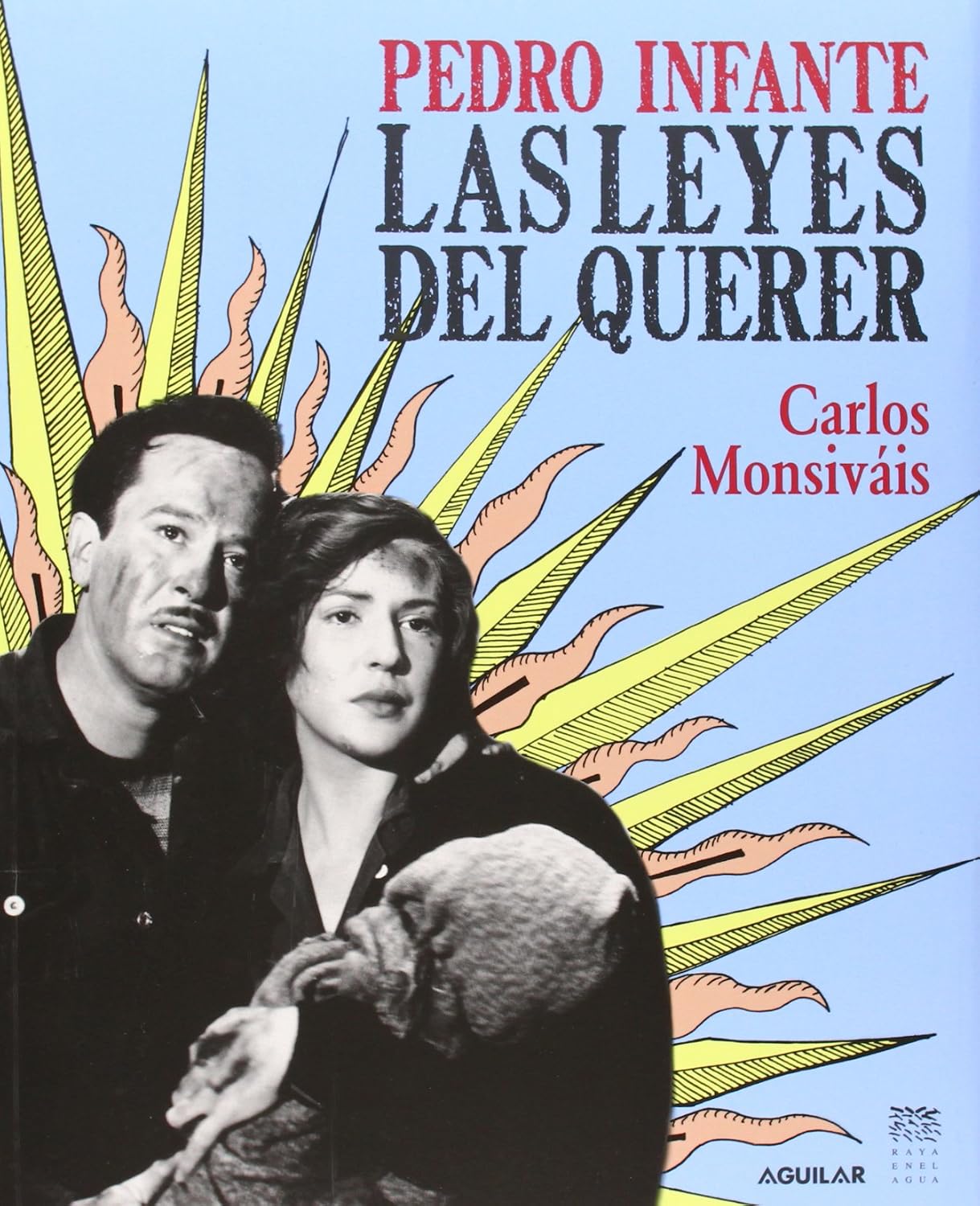 Pedro Infante: Las Leyes Del Querer/ The Laws of Love (Spanish Edition)